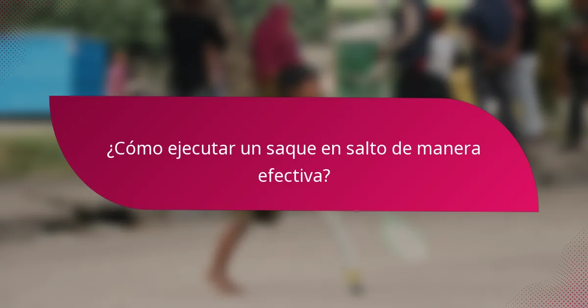 ¿Cómo ejecutar un saque en salto de manera efectiva?
